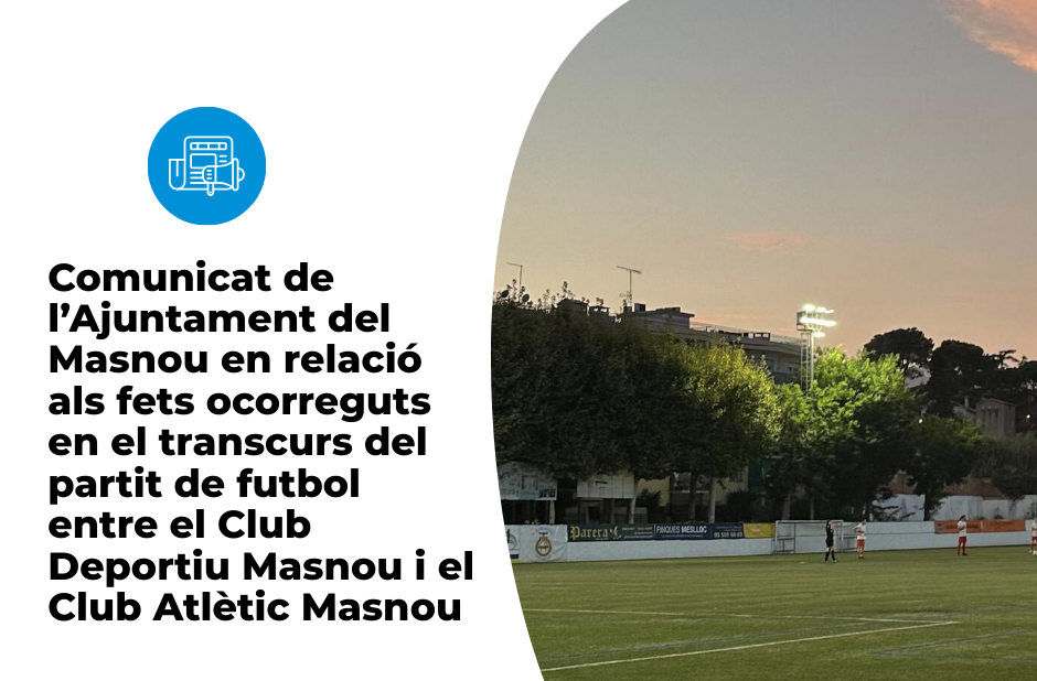 Comunicat de l'Ajuntament en relaci&oacute; amb els fets ocorreguts en el transcurs del partit de futbol entre el CD Masnou i l'Atl&egrave;tic Masnou